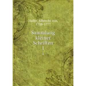   Sammlung kleiner Schriften. 1 Albrecht von, 1708 1777 Haller Books