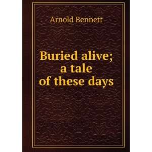  Buried alive Arnold Bennett Books