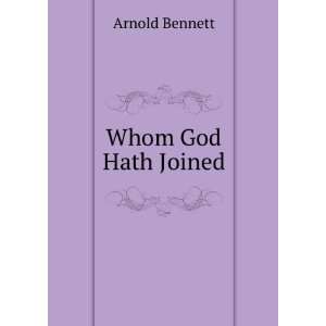  Whom God Hath Joined Arnold Bennett Books