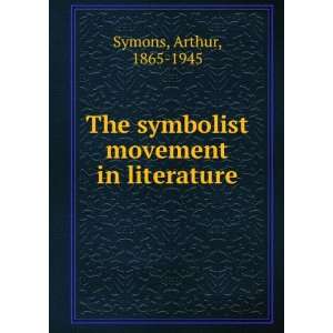    The symbolist movement in literature, Arthur Symons Books
