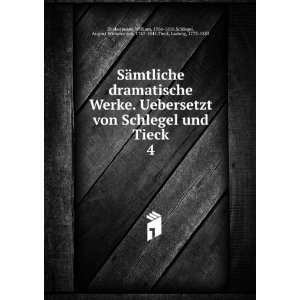 von Schlegel und Tieck. 4 William, 1564 1616,Schlegel, August Wilhelm 