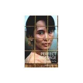 The Perfect Hostage A Life of Aung San Suu Kyi by Justin Wintle (Apr 