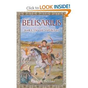  Belisarius The First Shall Be Last [Paperback] Paolo A 