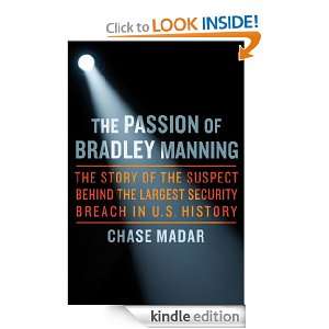 The Passion of Bradley Manning Chase Madar  Kindle Store