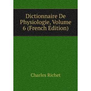   De Physiologie, Volume 6 (French Edition) Charles Richet Books