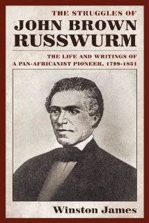 The Struggles of John Brown Russwurm The Life and Writings of a Pan 