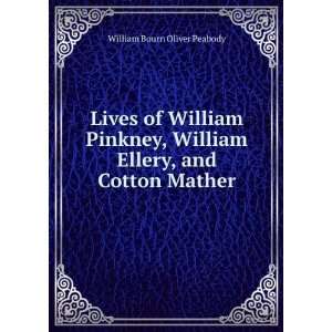   William Ellery, and Cotton Mather William Bourn Oliver Peabody Books