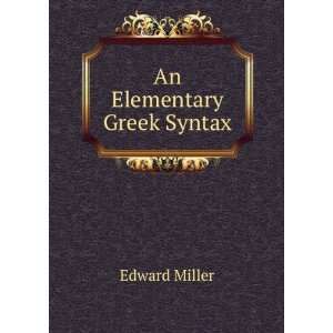  An Elementary Greek Syntax Edward Miller Books