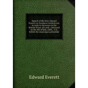  Speech of the Hon. Edward Everett on American institutions 