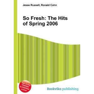  So Fresh The Hits of Spring 2006 Ronald Cohn Jesse 