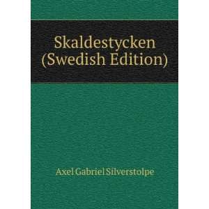 Skaldestycken (Swedish Edition) Axel Gabriel Silverstolpe Books