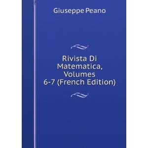   Di Matematica, Volumes 6 7 (French Edition) Giuseppe Peano Books
