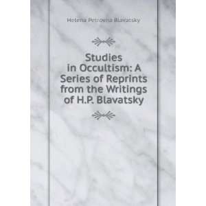   from the Writings of H.P. Blavatsky Helena Petrovna Blavatsky Books