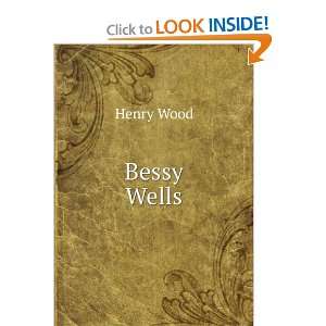  Bessy Wells Henry Wood Books
