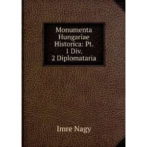   Hungariae Historica Pt. 1 Div. 2 Diplomataria Imre Nagy Books