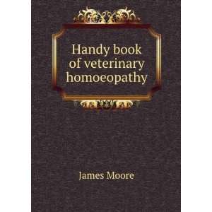  Handy book of veterinary homoeopathy James Moore Books
