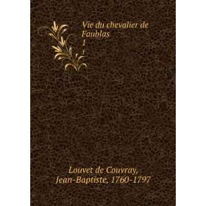   de Faublas. 1 Jean Baptiste, 1760 1797 Louvet de Couvray Books