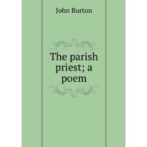  The parish priest; a poem John Burton Books
