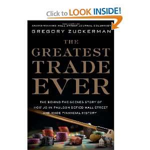  Greatest Trade Ever The Behind the Scenes Story of How John Paulson 