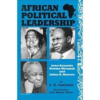 African Political Leadership Jomo Kenyatta, Kwame Nkrumah, and Julius 