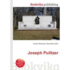  Joseph Pulitzer Ronald Cohn Jesse Russell Books