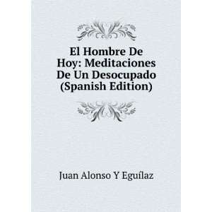   De Un Desocupado (Spanish Edition) Juan Alonso Y EguÃ­laz Books