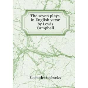   plays, in English verse by Lewis Campbell Sophocles Sophocles Books