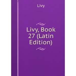  Livy, Book 27 (Latin Edition) Livy Books