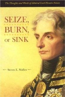   Burn, or Sink The Thoughts and Words of Admiral Lord Horatio Nelson