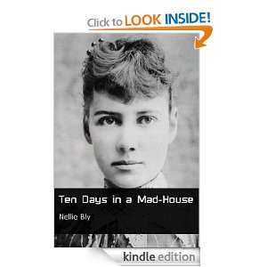 Ten Days in a Mad House Nellie Bly  Kindle Store