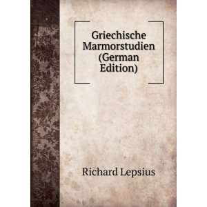    Griechische Marmorstudien (German Edition) Richard Lepsius Books