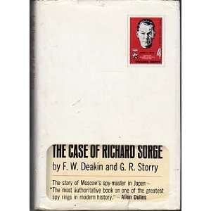 THE CASE OF RICHARD SORGE Soviet Spy in Japan F. W. and G. R. Storry 