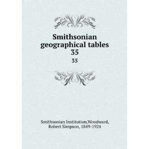  Smithsonian geographical tables. 35 Woodward, Robert 