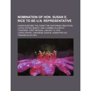  Nomination of Hon. Susan E. Rice to be U.N. Representative 