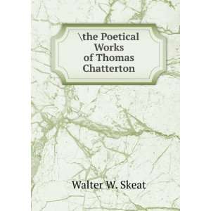  the Poetical Works of Thomas Chatterton Walter W. Skeat Books