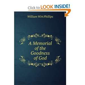  A Memorial of the Goodness of God. William Wirt Phillips Books