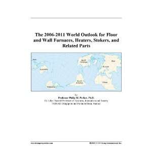  The 2006 2011 World Outlook for Floor and Wall Furnaces 