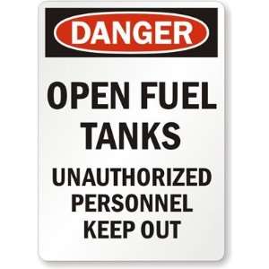 Danger Open Fuel Tanks, Unauthorized Personnel Keep Out Aluminum Sign 