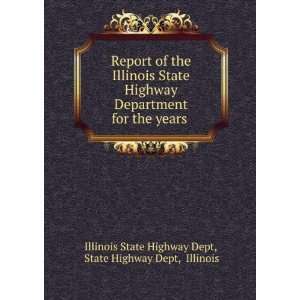  Report of the Illinois State Highway Department for the 