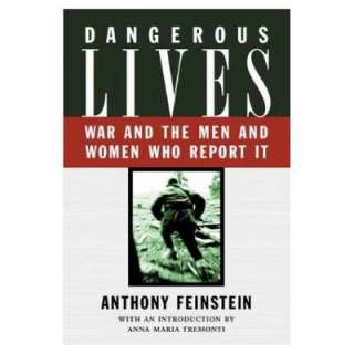   Lives War and the Men and Women Who Report It, A. Feinstein,  