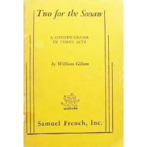  Two for the Seesaw A Comedy Drama in Three Acts William 
