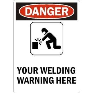  DangerYOUR WELDING WARNING HERE Aluminum Sign, 30 x 24 